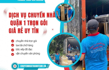 Dịch Vụ Chuyển Nhà Quận 1 Trọn Gói Giá Rẻ Uy Tín